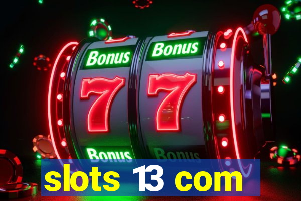 slots 13 com